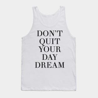 Don't Quit Your Day Dream Tank Top